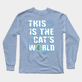 This is the cat's world. Long Sleeve T-Shirt